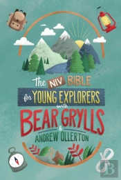Niv Bible For Young Explorers With Bear Grylls And Andrew Ollerton
