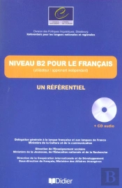 Niveau B2 Pour Le Francais ; Un Referentiel