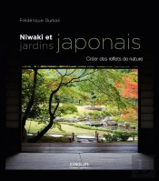 Niwaki Et Jardins Japonais ; Créer Des Reflets De Nature