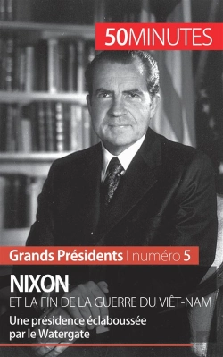 Bertrand.pt - Nixon Et La Fin De La Guerre Du Viêt-Nam : Une Présidence Éclaboussée Par Le Watergate