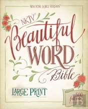 Nkjv, Beautiful Word Bible, Large Print, Hardcover, Red Letter Edition