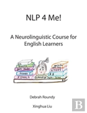 Nlp 4 Me! A Neurolinguistic Course For English Learners