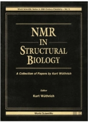 Nmr In Structural Biology: A Collection Of Papers By Kurt Wuthrich