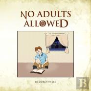 No Adults Allowed