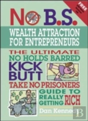 No B. S. Wealth Attraction for Entrepreneurs