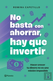 No Basta Con Ahorrar, Hay Que Invertir