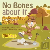 No Bones About It - Archaeology For Kids!