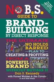 No B.S. Guide To Brand-Building By Direct Response