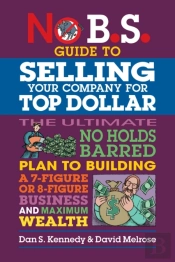 No B.S. Guide To Selling Your Company For Top Dollar