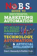 No B.S. Guide To Successful Marketing Automation