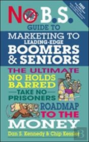 No Bs Marketing To Seniors And Leading Edge Boomers
