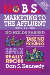 No B.S. Marketing To The Affluent