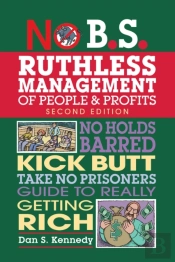No B.S. Ruthless Management Of People And Profits