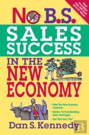 No B.S. Sales Success In The New Economy