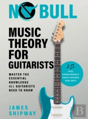 No Bull Music Theory For Guitarists