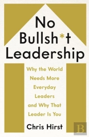 No Bullsh*T Leadership
