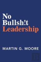 No Bullsh!T Leadership