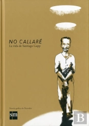 No Callaré: La Vida De Santiago Gapp