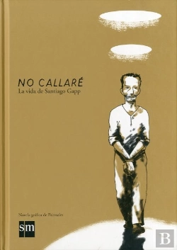 Bertrand.pt - No Callaré: La Vida De Santiago Gapp