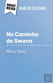 No Caminho De Swann De Marcel Proust (Analise Do Livro) : Analise Completa E Resumo Pormenorizado Do Trabalho