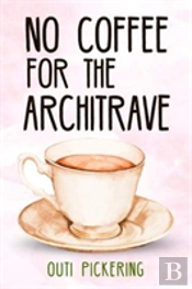 No Coffee For The Architrave