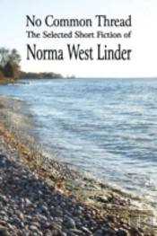 No Common Thread:The Selected Short Fiction Of Norma West Linder