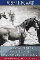 No Cowherders Wanted, And Pilgrims To The Pecos (Esprios Classics)