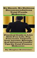 No Deceit, No Dubious Recommendations Total Funds Makeover.