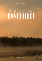 No Dia em Que Envelheci