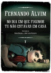 No Dia em Que Fugimos Tu Não Estavas em Casa