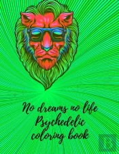 No Dreams No Life Psychedelic Coloring Book