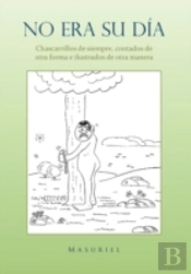 No Era Su D&Iacute;A.: Chascarrillos De Siempre, Contados De Otra Forma E Ilustrados De Otra Manera