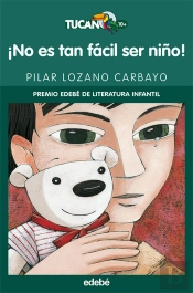 ¡No Es Tan Fácil Ser Niño! (Premio Edebé Infantil)