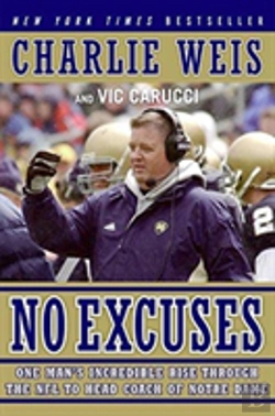 Bertrand.pt - No Excuses: One Man'S Incredible Rise Through The Nfl To Head Coach Of Notre Dame