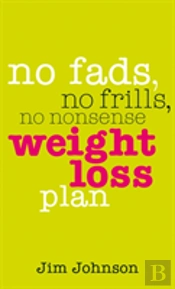 No Fads, No Frills, No Nonsense Weight Loss Plan