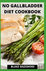 No Gallbladder Diet Cookbook