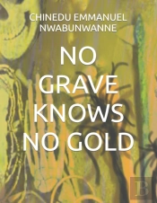 No Grave Knows No Gold