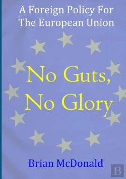 Bertrand.pt - No Guts, No Glory: A Foreign Policy For The European Union