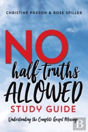 No Half-Truths Allowed Study Guide