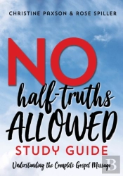 No Half-Truths Allowed Study Guide