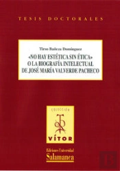 No Hay Estética Sin Éticao La Biografía Intelectualde Jose María Valverd Pacheco.