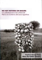No Hay Historia Sin Basura. Los Paleobasureros De La Edad Del Hierro En El Entorno Del Lacus Ligusti