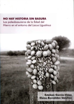 Bertrand.pt - No Hay Historia Sin Basura. Los Paleobasureros De La Edad Del Hierro En El Entorno Del Lacus Ligusti