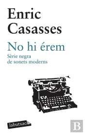 No Hi Érem. Sèrie Negra De Sonets Moderns