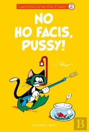 No Ho Facis, Pussy!