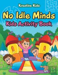 No Idle Minds Kids Activity Book