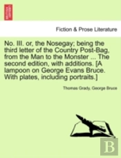 No. Iii. Or, The Nosegay; Being The Third Letter Of The Country Post-Bag, From The Man To The Monster ... The Second Edition, With Additions. (A Lampo