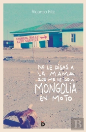 No Le Digas A La Mama Que Me He Ido A Mongolia En Moto