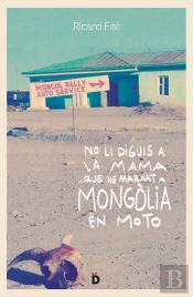 No Li Diguis A La Mama Que He Marxat A Mongòlia En Moto