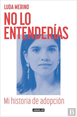 Bertrand.pt - No Lo Entenderías. Mi Historia De Adopción